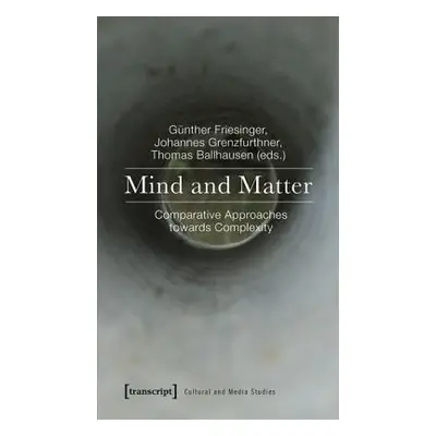 "Mind and Matter: Comparative Approaches Towards Complexity" - "" ("Friesinger Gnther")