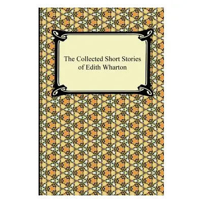 "The Collected Short Stories of Edith Wharton" - "" ("Wharton Edith")