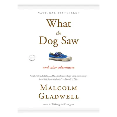 "What the Dog Saw: And Other Adventures" - "" ("Gladwell Malcolm")