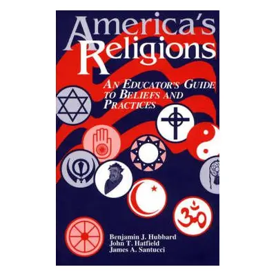 "America's Religions: An Educator's Guide to Beliefs and Practices" - "" ("Hubbard Benjamin J.")