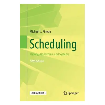 "Scheduling: Theory, Algorithms, and Systems" - "" ("Pinedo Michael L.")