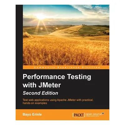 "Performance Testing with Jmeter - Second Edition" - "" ("Erinlec Bayo")