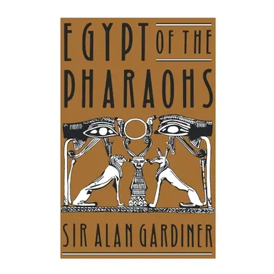 "Egypt of the Pharaohs: An Introduction" - "" ("Gardiner Alan H.")