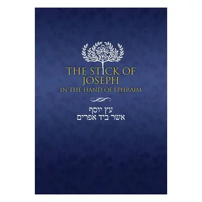 "The Stick of Joseph in the Hand of Ephraim: Large Print" - "" ("Ben Yosef Yosef")