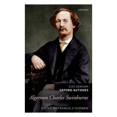 "Algernon Charles Swinburne: Selected Writings" - "" ("O'Gorman Francis")