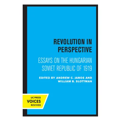 "Revolution in Perspective: Essays on the Hungarian Soviet Republic" - "" ("Janos Andrew C.")