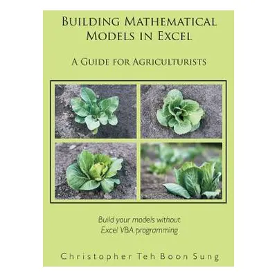 "Building Mathematical Models in Excel: A Guide for Agriculturists" - "" ("Teh Boon Sung Christo