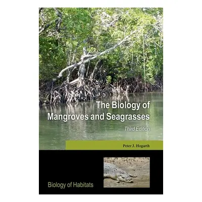 "The Biology of Mangroves and Seagrasses" - "" ("Hogarth Peter J.")