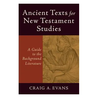 "Ancient Texts for New Testament Studies: A Guide to the Background Literature" - "" ("Evans Cra