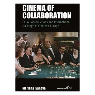 "Cinema of Collaboration: Defa Coproductions and International Exchange in Cold War Europe" - ""