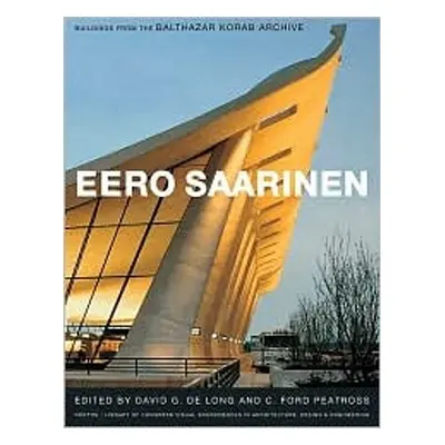 "Eero Saarinen: Buildings from the Balthazar Korab Archive [With DVD ROM]" - "" ("de Long David 