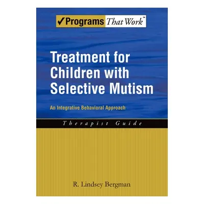 "Treatment for Children with Selective Mutism: An Integrative Behavioral Approach" - "" ("Bergma