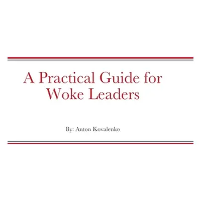 "A Practical Guide for Woke Leaders" - "" ("Kovalenko Anton")