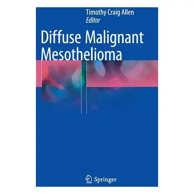 "Diffuse Malignant Mesothelioma" - "" ("Allen Timothy Craig")