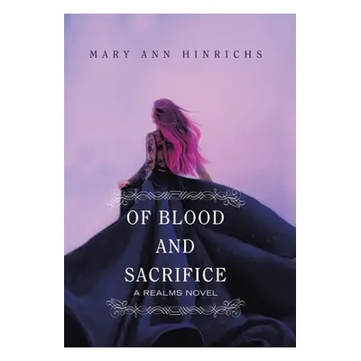 "Of Blood and Sacrifice: A Realms Novel" - "" ("Hinrichs Mary Ann")