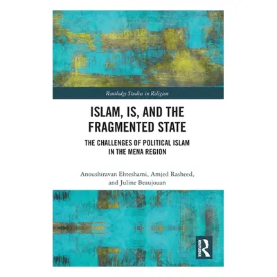 "Islam, Is and the Fragmented State: The Challenges of Political Islam in the Mena Region" - "" 