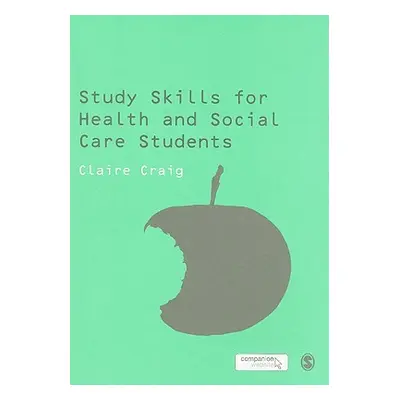 "Study Skills for Health and Social Care Students" - "" ("Craig Claire")