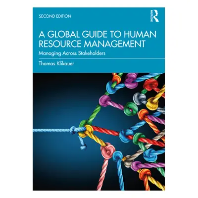 "A Global Guide to Human Resource Management: Managing Across Stakeholders" - "" ("Klikauer Thom