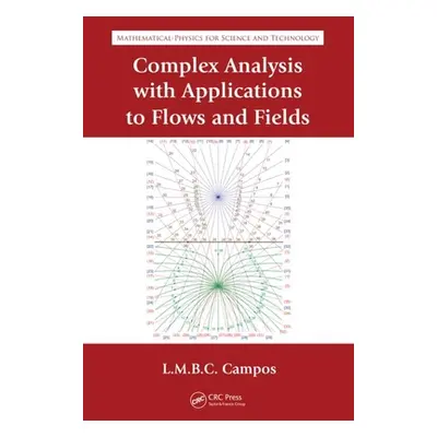 "Complex Analysis with Applications to Flows and Fields" - "" ("Braga Da Costa Campos Luis Manue