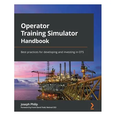 "Operator Training Simulator Handbook: Best practices for developing and investing in OTS" - "" 