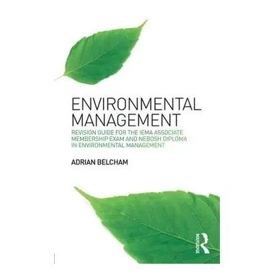 "Environmental Management:: Revision Guide for the Iema Associate Membership Exam and Nebosh Dip