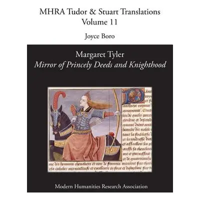 "Margaret Tyler, 'Mirror of Princely Deeds and Knighthood'" - "" ("Boro Joyce")