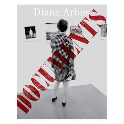 "Diane Arbus Documents" - "" ("Arbus Diane")