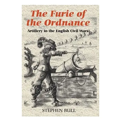 "`The Furie of the Ordnance': Artillery in the English Civil Wars" - "" ("Bull Stephen")