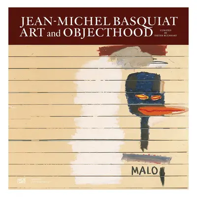 "Jean-Michel Basquiat: Art and Objecthood" - "" ("Basquiat Jean-Michel")