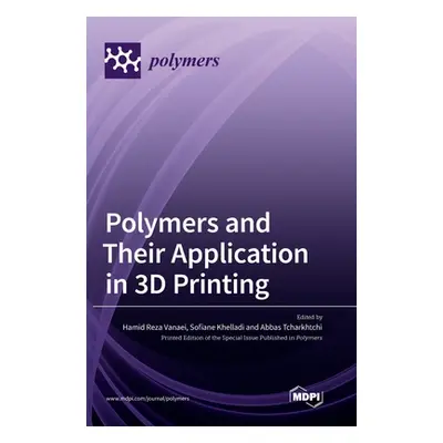 "Polymers and Their Application in 3D Printing" - "" ("Vanaei Hamid Reza")