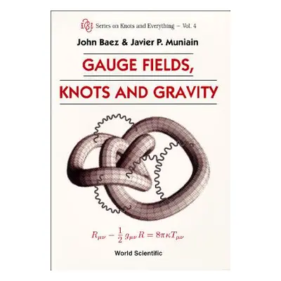 "Gauge Fields, Knots and Gravity" - "" ("Baez John C.")