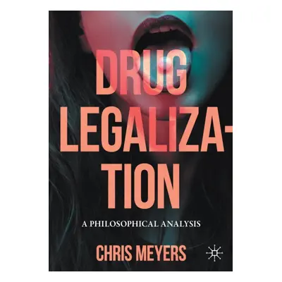 "Drug Legalization: A Philosophical Analysis" - "" ("Meyers Chris")