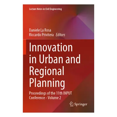 "Innovation in Urban and Regional Planning: Proceedings of the 11th Input Conference - Volume 2"