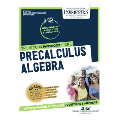 "Precalculus Algebra (Rce-105): Passbooks Study Guidevolume 105" - "" ("National Learning Corpor