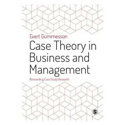 "Case Theory in Business and Management: Reinventing Case Study Research" - "" ("Gummesson Evert