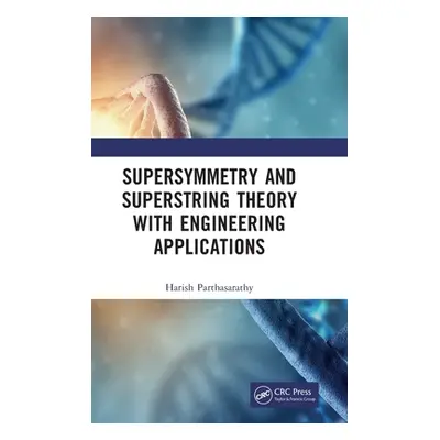 "Supersymmetry and Superstring Theory with Engineering Applications" - "" ("Parthasarathy Harish