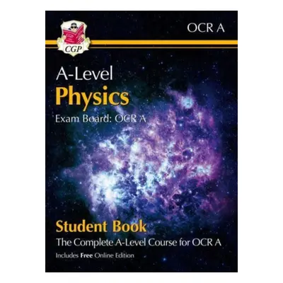 "A-Level Physics for OCR A: Year 1 & 2 Student Book with Online Edition" - "" ("CGP Books")