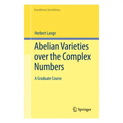 "Abelian Varieties Over the Complex Numbers: A Graduate Course" - "" ("Lange Herbert")