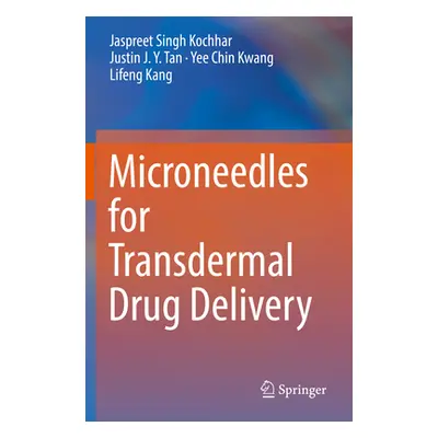 "Microneedles for Transdermal Drug Delivery" - "" ("Kochhar Jaspreet Singh")