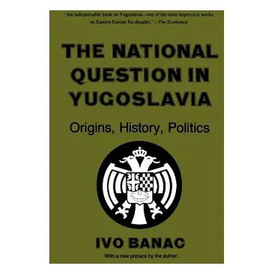 "The National Question in Yugoslavia: Origins, History, Politics" - "" ("Banac Ivo")