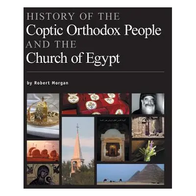 "History of the Coptic Orthodox People and the Church of Egypt" - "" ("Morgan Robert")