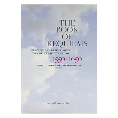 "The Book of Requiems, 1550-1650: From the Earliest Ages to the Present Period" - "" ("Burn Davi