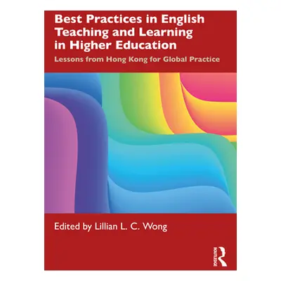 "Best Practices in English Teaching and Learning in Higher Education: Lessons from Hong Kong for