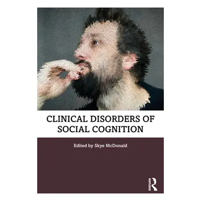 "Clinical Disorders of Social Cognition" - "" ("McDonald Skye")