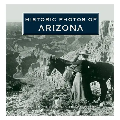 "Historic Photos of Arizona" - "" ("Buscher Dick")