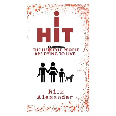 "i Hit: The Lifestyle People Are Dying To Live" - "" ("Alexander Rick")