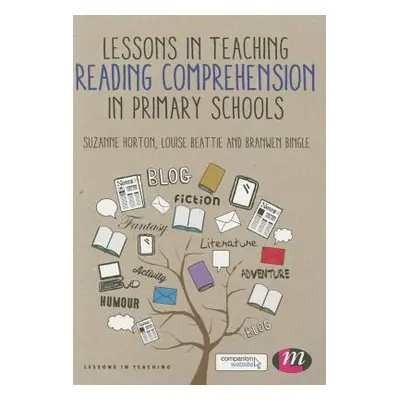 "Lessons in Teaching Reading Comprehension in Primary Schools" - "" ("Horton Suzanne")