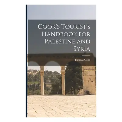 "Cook's Tourist's Handbook for Palestine and Syria" - "" ("Thomas Cook (Firm)")