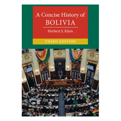 "A Concise History of Bolivia" - "" ("Klein Herbert S.")