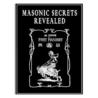 "Masonic Secrets Revealed" - "" ("Morgan William")